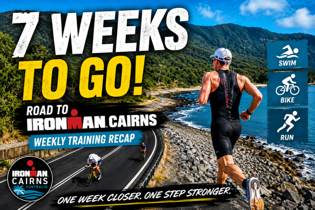 7 Weeks to Go — Ironman Cairns: Big Week, Big Lessons